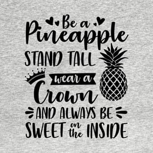 Be A Pineapple, Sweet On The Inside. T-Shirt